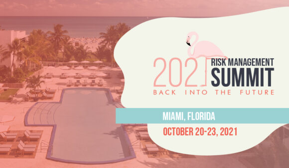 2021 Risk Management Summit Miami, FL October 20-23 2021